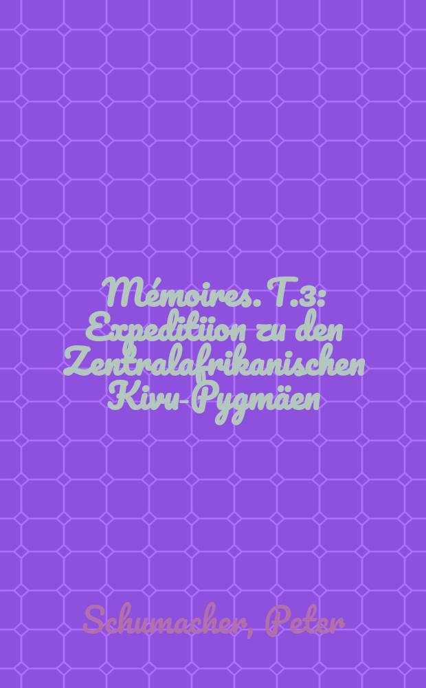 Mémoires. T.3 : Expeditiion zu den Zentralafrikanischen Kivu-Pygmäen