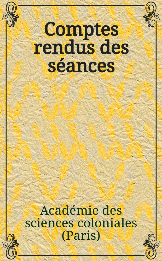 Comptes rendus des s&eacute;ances