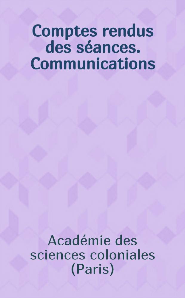 Comptes rendus des séances. Communications