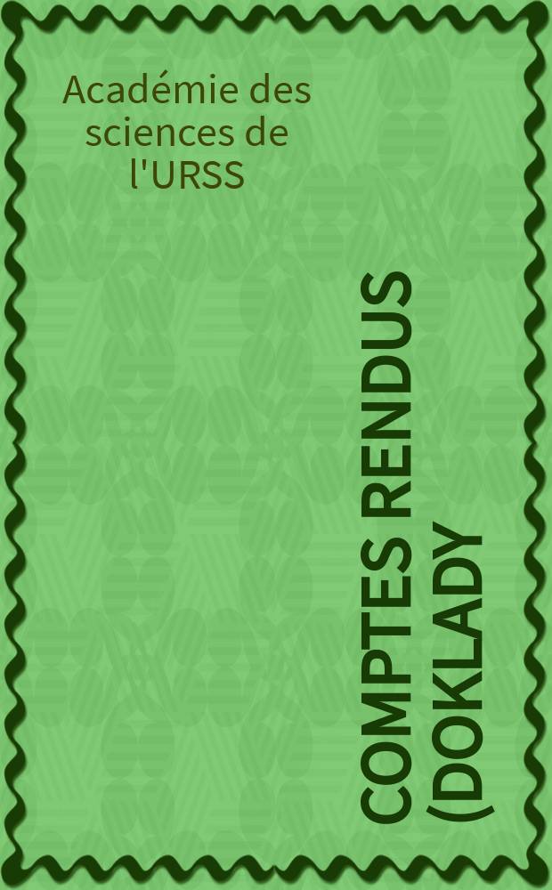 Comptes rendus (doklady)) de l'Académie des sciences de l'URSS. N.S.