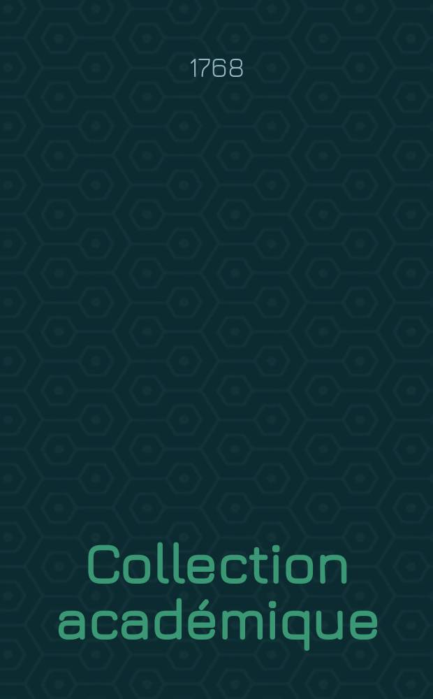 Collection académique : composée des mémoires, actes ou journaux des plus célèbres académies et sociétés littéraires de l'Europe, concernant l'histoire naturelle, la physique expérimentale, la chimie, la botanique, l'anatomie, et la médecine. T.9 : Mémoires de l'Académie royale des sciences de Berlin