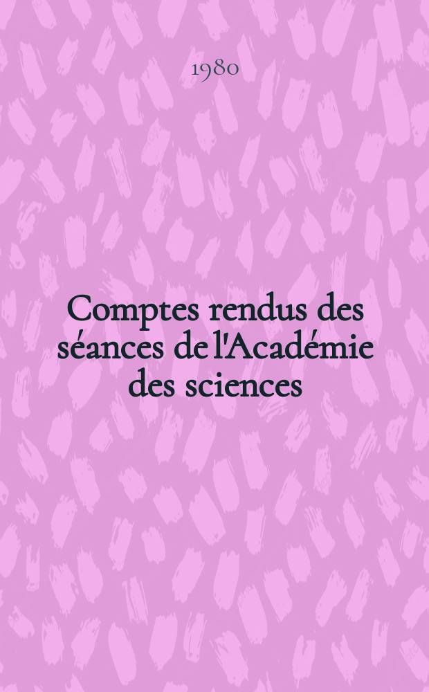 Comptes rendus des séances de l'Académie des sciences : Suppl. aux sér. I-II-III. 1980, nov.