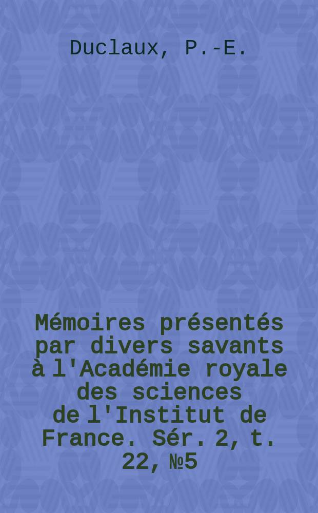 Mémoires présentés par divers savants à l'Académie royale des sciences de l'Institut de France. Sér. 2, t. 22, № 5 : Études sur la nouvelle maladie de la vigne...
