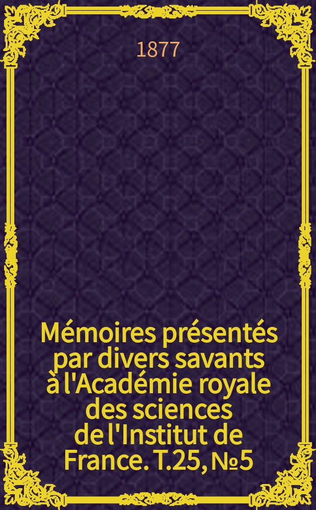 Mémoires présentés par divers savants à l'Académie royale des sciences de l'Institut de France. T.25, №5 : Le Phylloxera dans le département de la Gironde