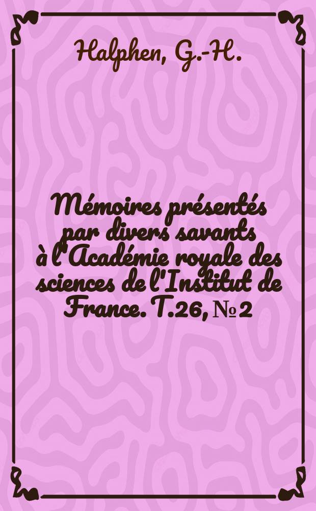 Mémoires présentés par divers savants à l'Académie royale des sciences de l'Institut de France. T.26, №2 : Mémoire sur les points singuliers des courbes...