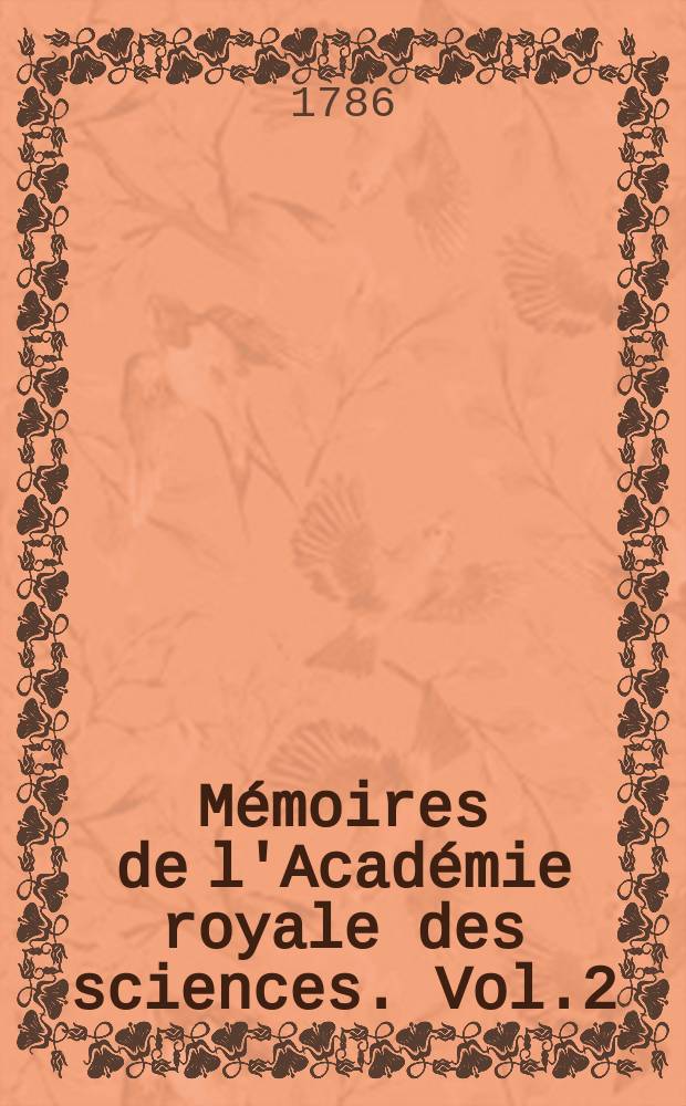 Mémoires de l'Académie royale des sciences. Vol.2 : 1784-1785