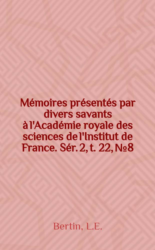 Mémoires présentés par divers savants à l'Académie royale des sciences de l'Institut de France. Sér. 2, t. 22, № 8 : Note sur la résistance des carènes...