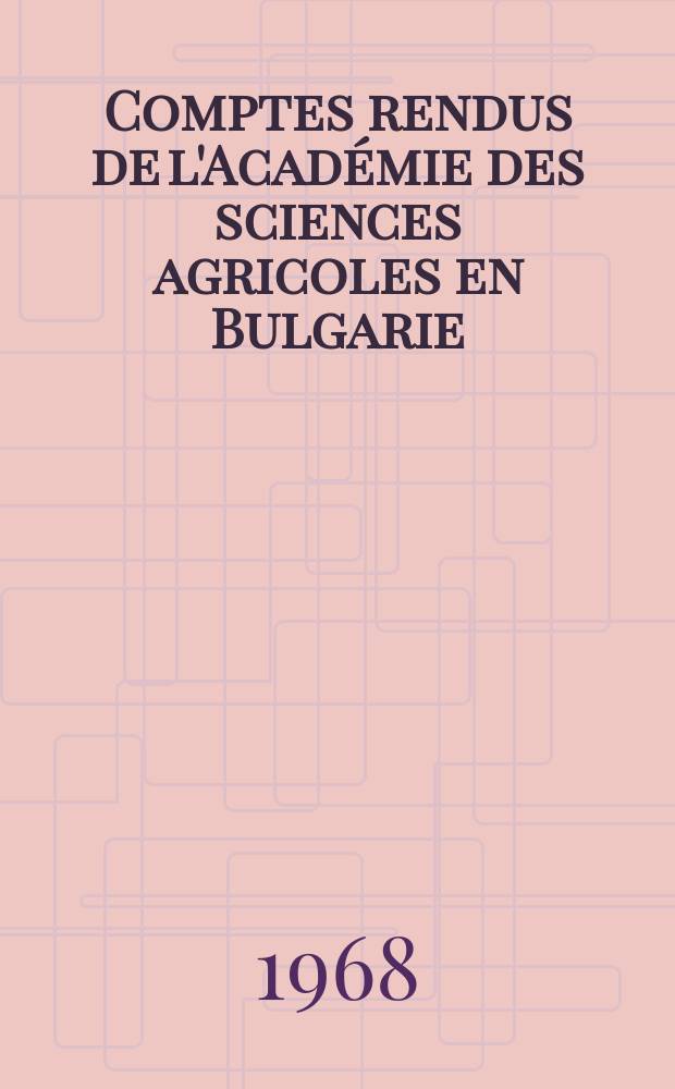 Comptes rendus de l'Acad&eacute;mie des sciences agricoles en Bulgarie