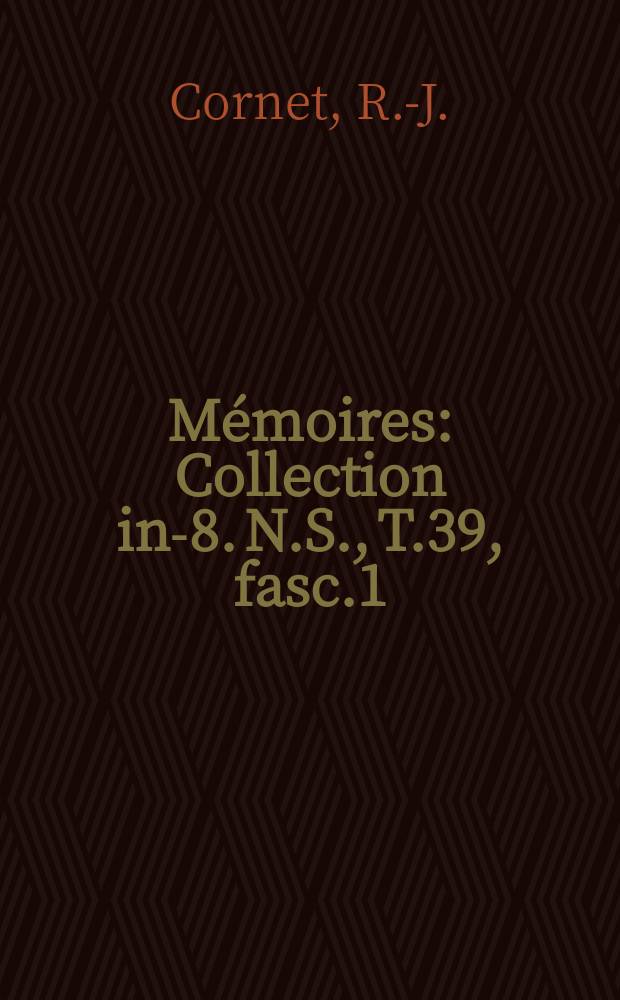 Mémoires : Collection in-8. N.S., [T.]39, [fasc.]1 : Médecine et exploration