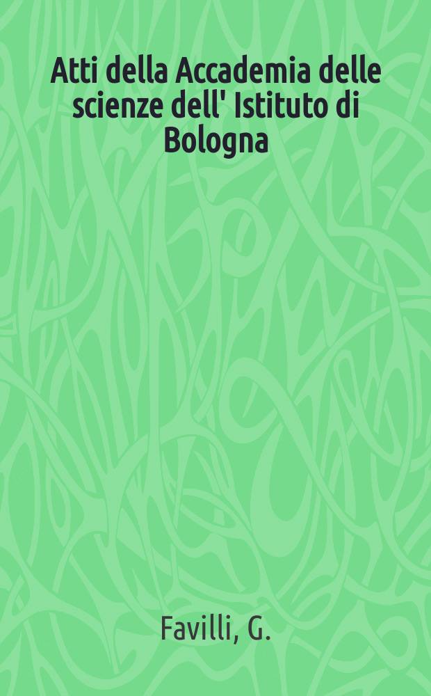 Atti della Accademia delle scienze dell' Istituto di Bologna : Classe di scienze fisiche. L'Inserimento del pensiero e del metodo della fisica nell' attuale momento della evoluzione della biologia e della medicina