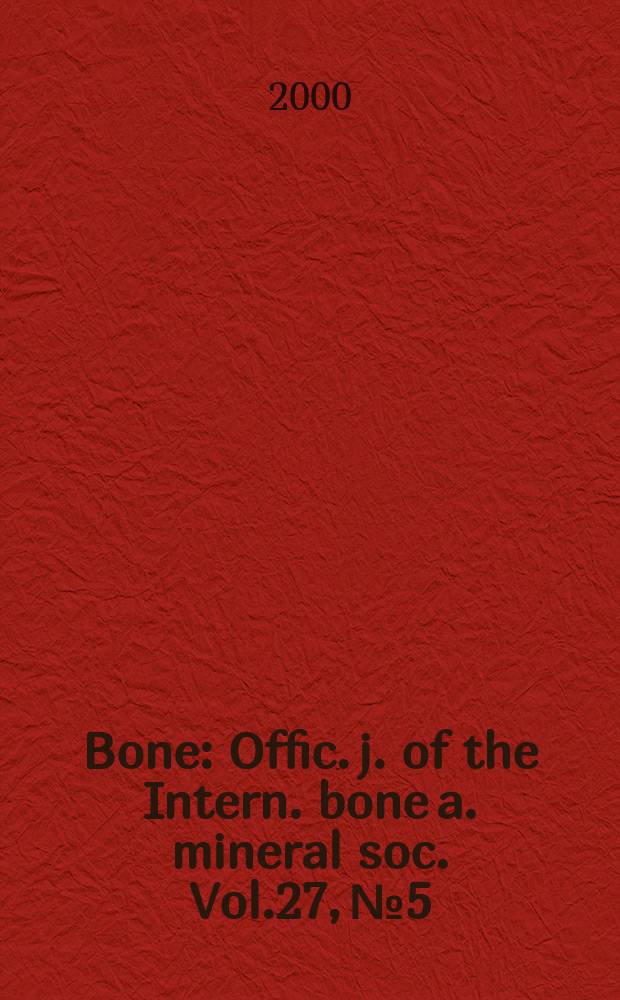 Bone : Offic. j. of the Intern. bone a. mineral soc. Vol.27, №5