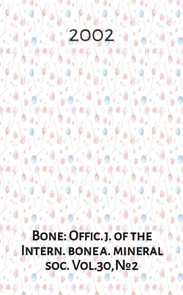 Bone : Offic. j. of the Intern. bone a. mineral soc. Vol.30, №2