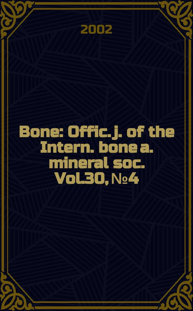 Bone : Offic. j. of the Intern. bone a. mineral soc. Vol.30, №4