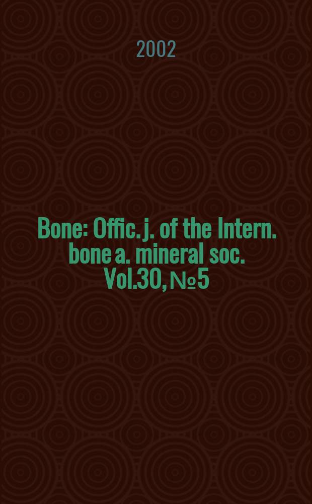 Bone : Offic. j. of the Intern. bone a. mineral soc. Vol.30, №5