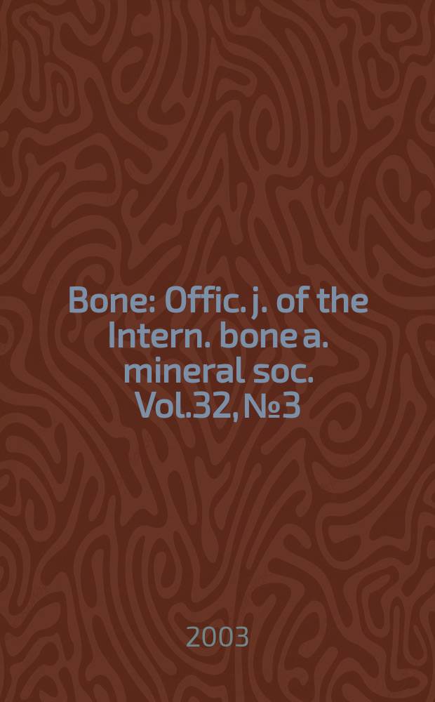 Bone : Offic. j. of the Intern. bone a. mineral soc. Vol.32, №3