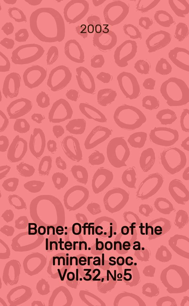 Bone : Offic. j. of the Intern. bone a. mineral soc. Vol.32, №5