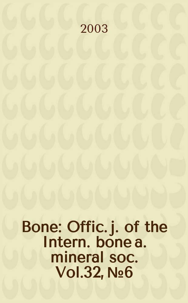 Bone : Offic. j. of the Intern. bone a. mineral soc. Vol.32, №6