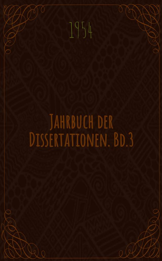 Jahrbuch der Dissertationen. Bd.3 : 1952/1953