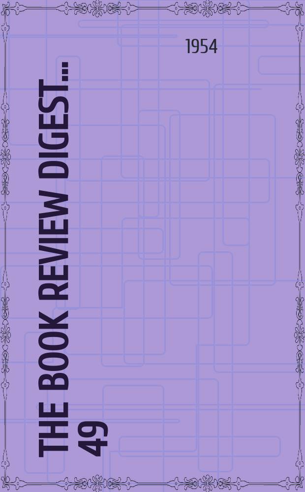 The Book review digest ... 49 : March 1953 to Febr. 1954