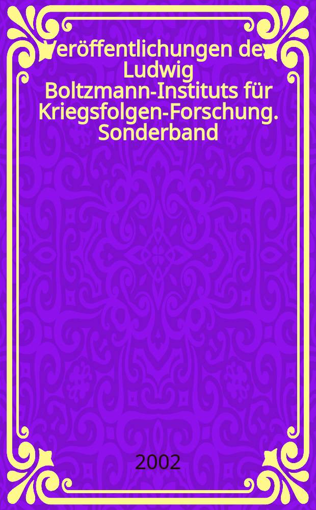 Veröffentlichungen des Ludwig Boltzmann-Instituts für Kriegsfolgen-Forschung. Sonderband