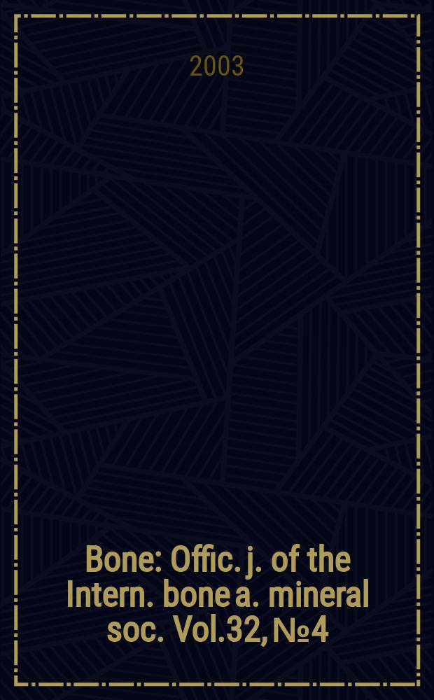 Bone : Offic. j. of the Intern. bone a. mineral soc. Vol.32, №4