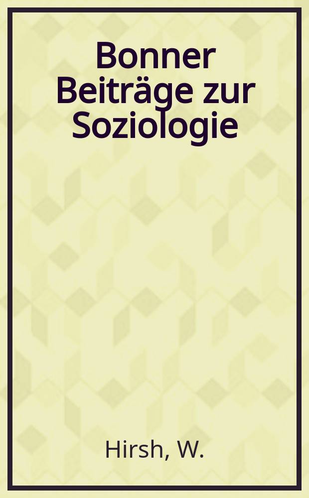 Bonner Beiträge zur Soziologie : Hrsg. vom Inst. für Soziologie der Univ. Bonn. №15 : Philosophie und Sozialwissenschaften