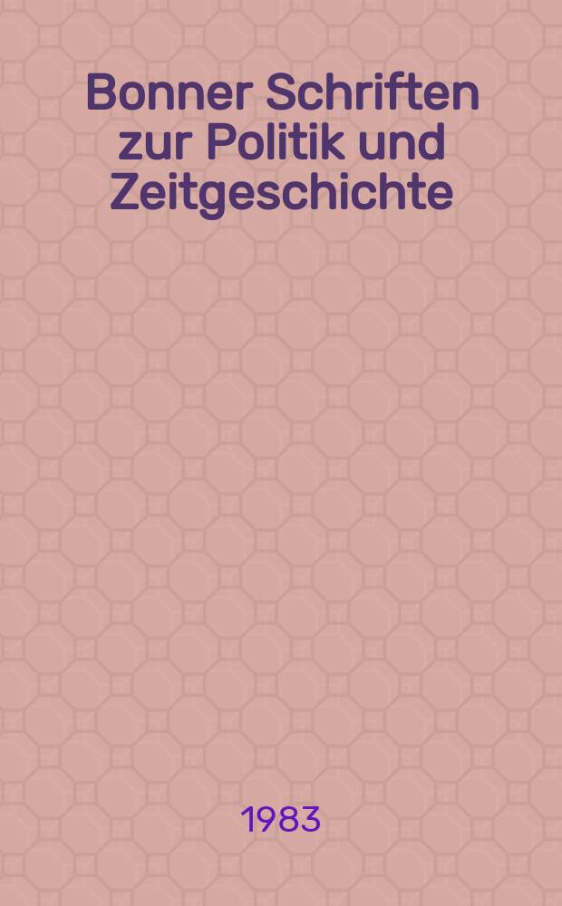 Bonner Schriften zur Politik und Zeitgeschichte : Seminar für politische Wissenschaft an der Univ. Bonn. Bd.21 : Nationalsozialistische Diktatur 193-1945