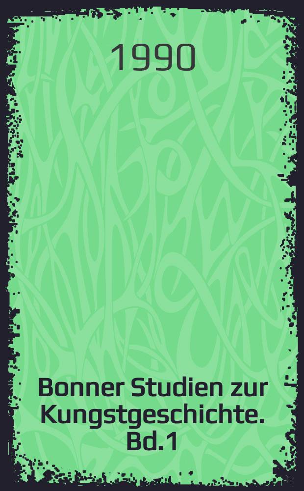 Bonner Studien zur Kungstgeschichte. Bd.1 : Minerva in der Sphäre des Herrscherbildes