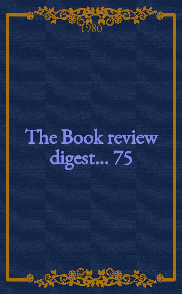 The Book review digest ... 75 : March 1979 to Febr. 1980