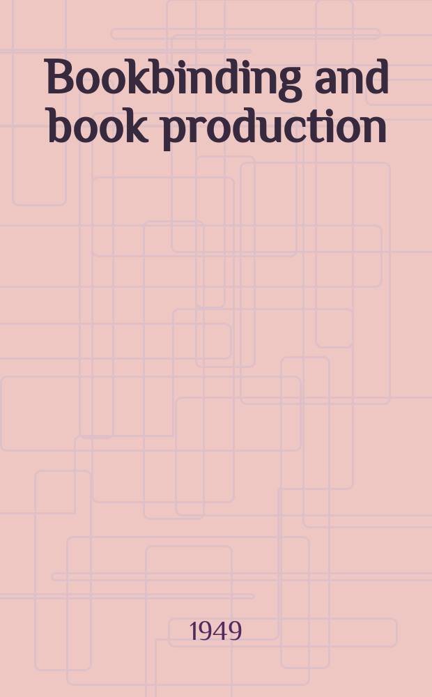 Bookbinding and book production : The off business paper of the industry. Vol.48, №1