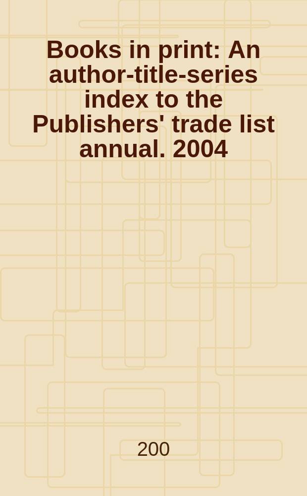 Books in print : An author-title-series index to the Publishers' trade list annual. 2004/2005, Vol.4
