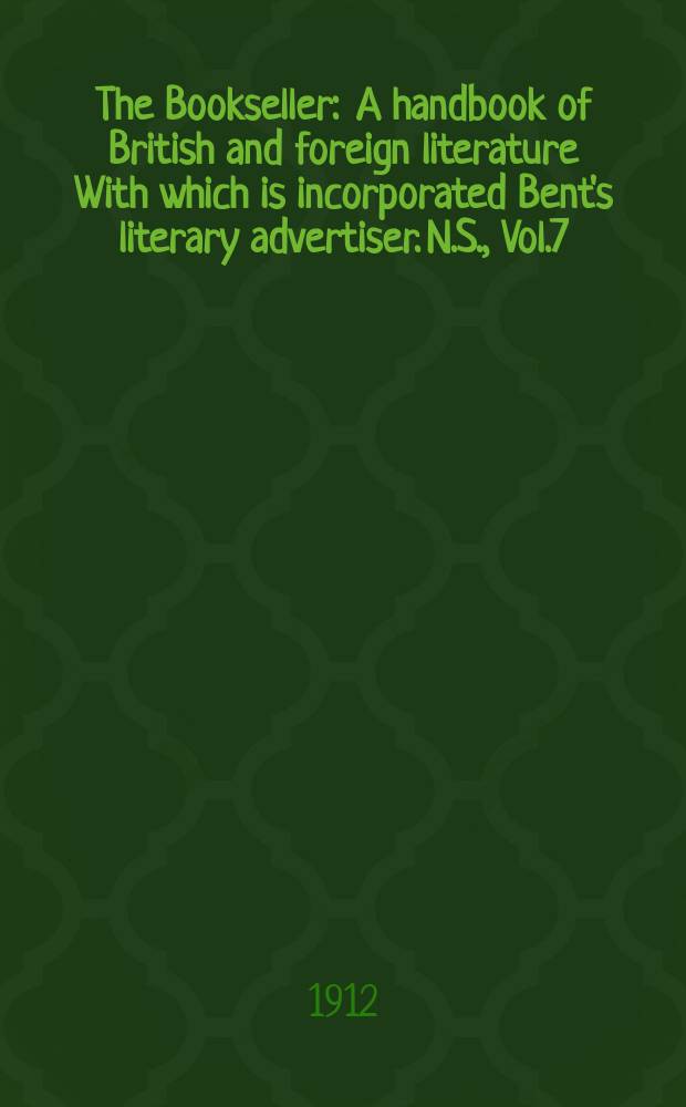 The Bookseller : A handbook of British and foreign literature With which is incorporated Bent's literary advertiser. N.S., Vol.7(57), №170(793)