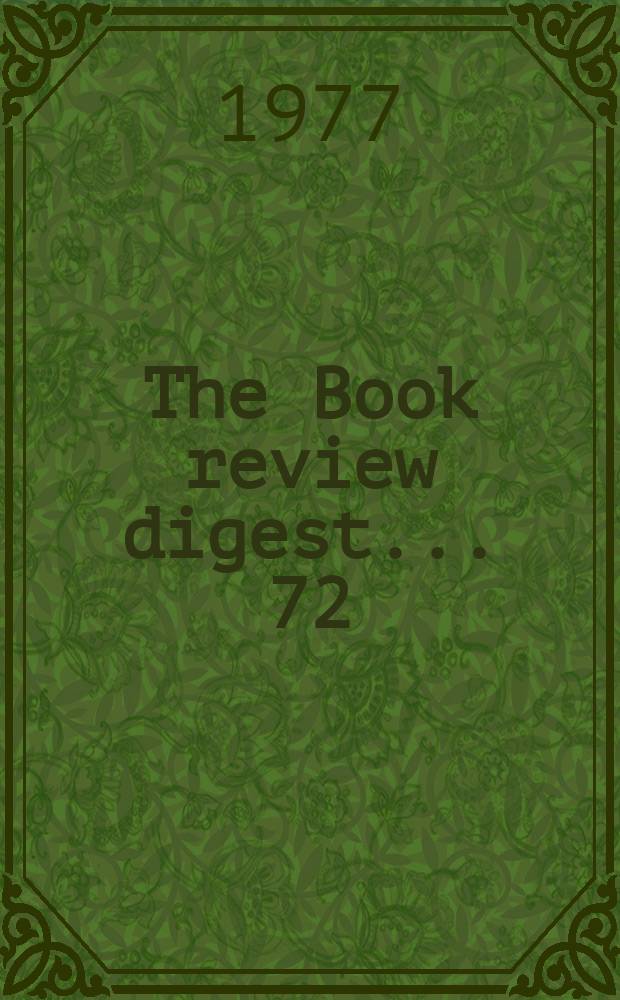 The Book review digest ... 72 : March 1976 to Febr. 1977