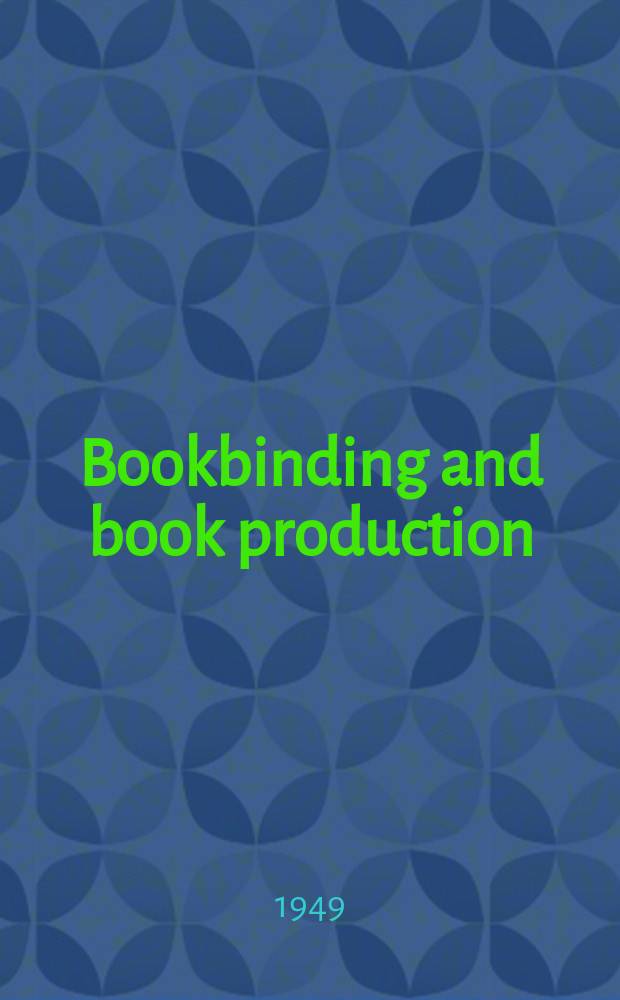 Bookbinding and book production : The off business paper of the industry. Vol.48, №2
