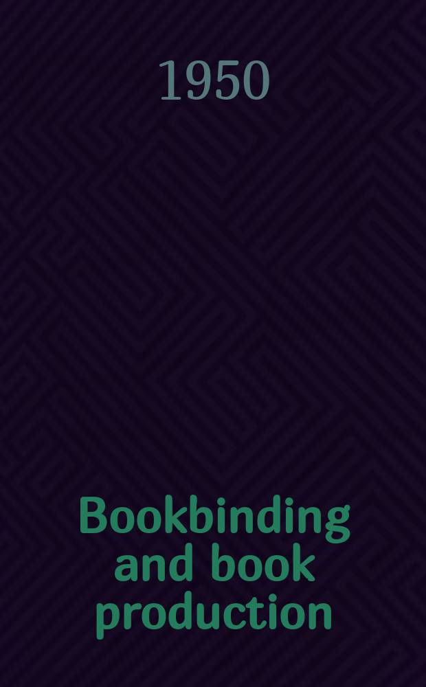 Bookbinding and book production : The off business paper of the industry. Vol.51, №2