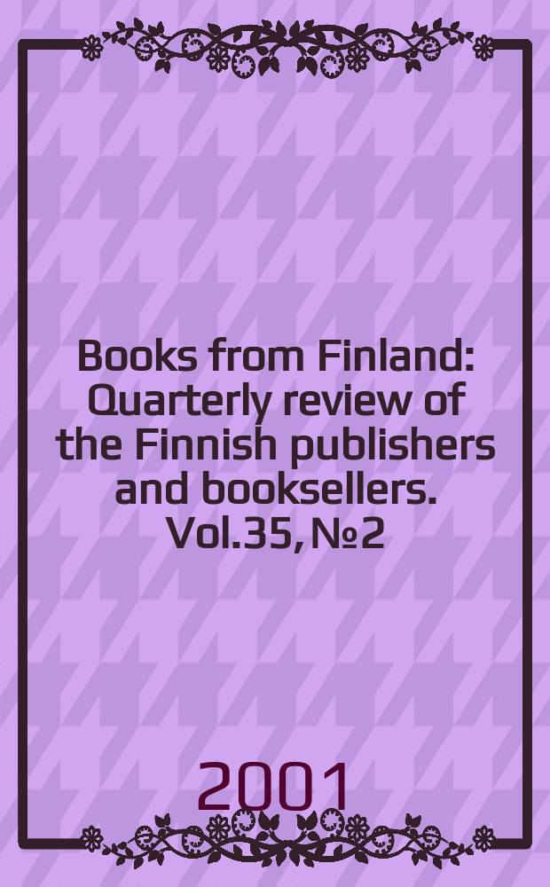 Books from Finland : Quarterly review of the Finnish publishers and booksellers. [Vol.35], №2