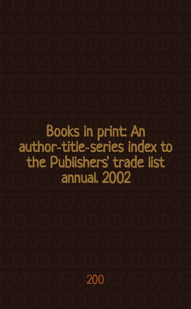 Books in print : An author-title-series index to the Publishers' trade list annual. 2002/2003, Vol.5