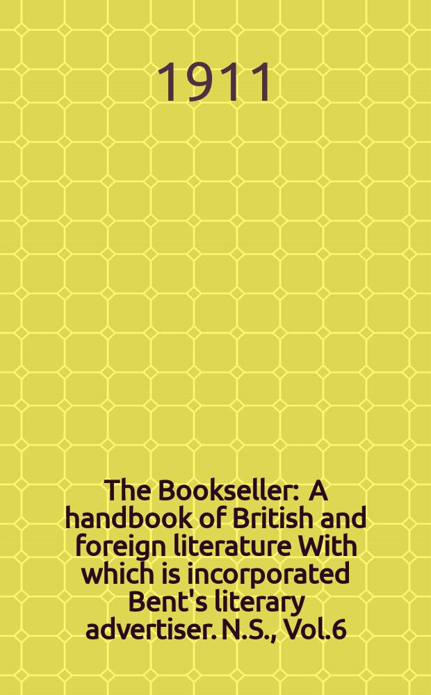 The Bookseller : A handbook of British and foreign literature With which is incorporated Bent's literary advertiser. N.S., Vol.6(56), №150(773)