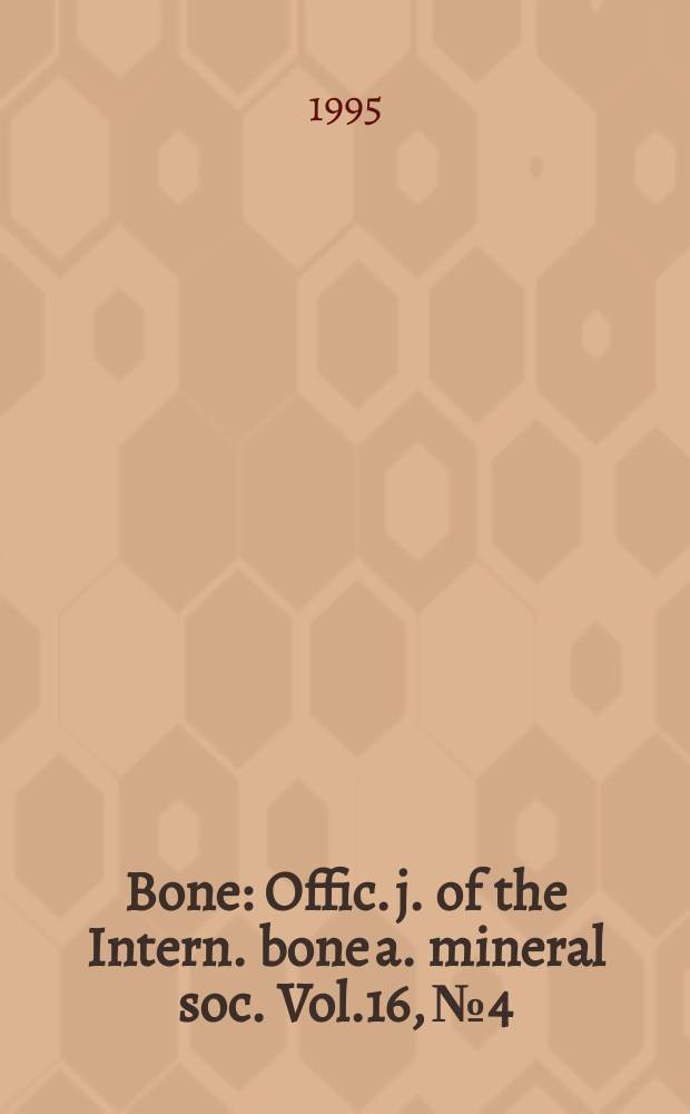 Bone : Offic. j. of the Intern. bone a. mineral soc. Vol.16, №4