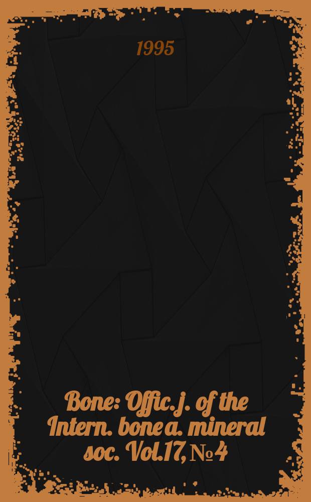 Bone : Offic. j. of the Intern. bone a. mineral soc. Vol.17, №4