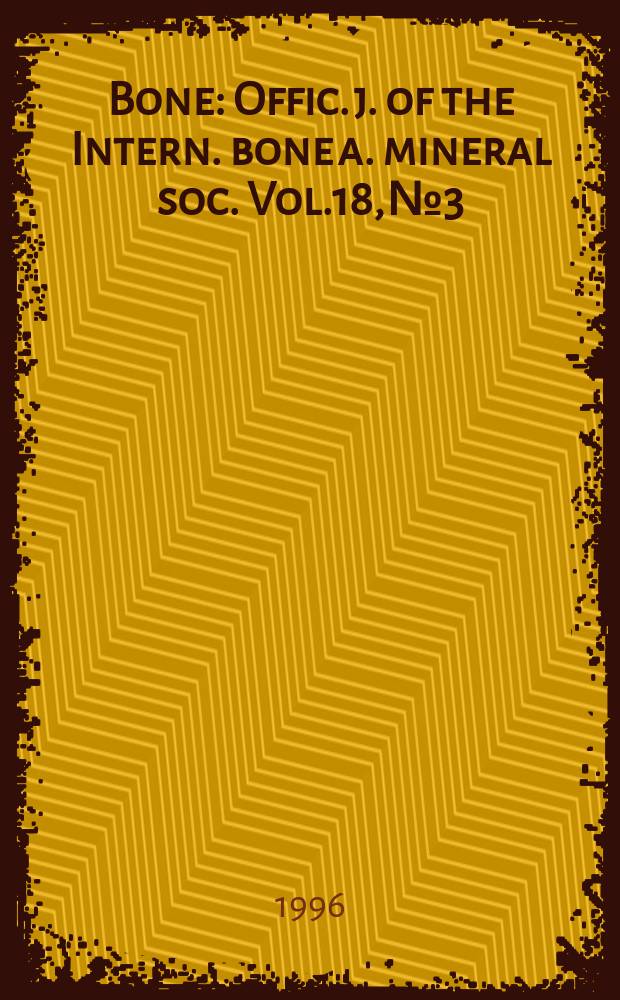 Bone : Offic. j. of the Intern. bone a. mineral soc. Vol.18, №3