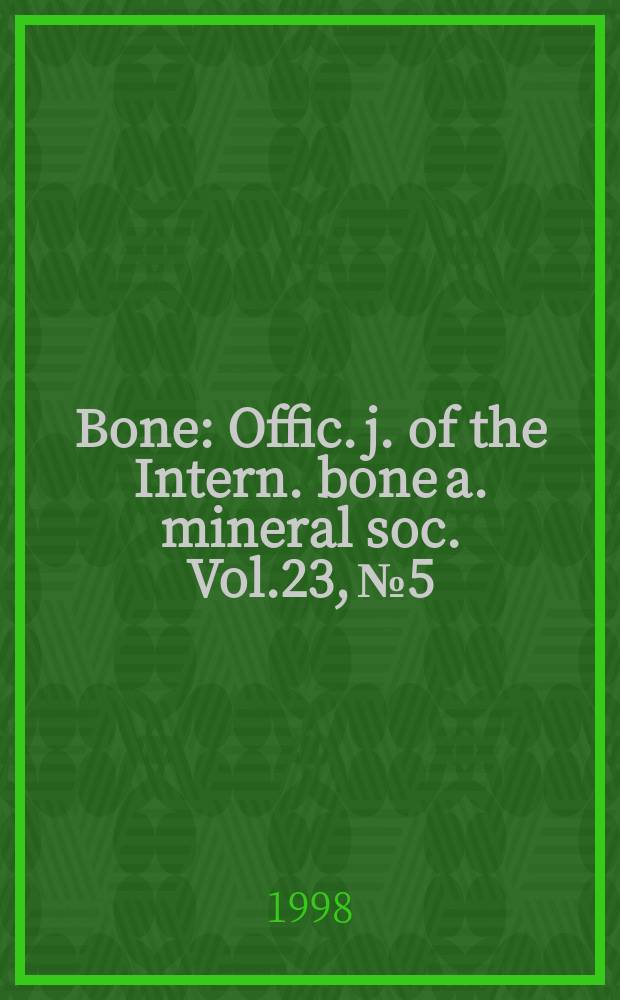 Bone : Offic. j. of the Intern. bone a. mineral soc. Vol.23, №5