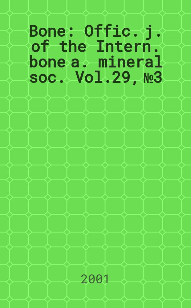 Bone : Offic. j. of the Intern. bone a. mineral soc. Vol.29, №3