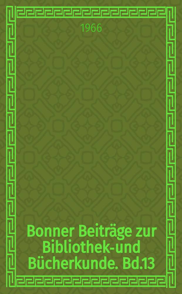 Bonner Beiträge zur Bibliotheks- und Bücherkunde. Bd.13 : Zur Sozialgeschichte von Buch und Buchhandel
