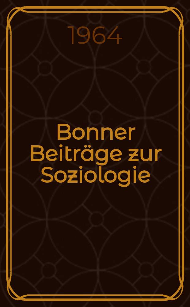 Bonner Beiträge zur Soziologie : Hrsg. vom Inst. für Soziologie der Univ. Bonn
