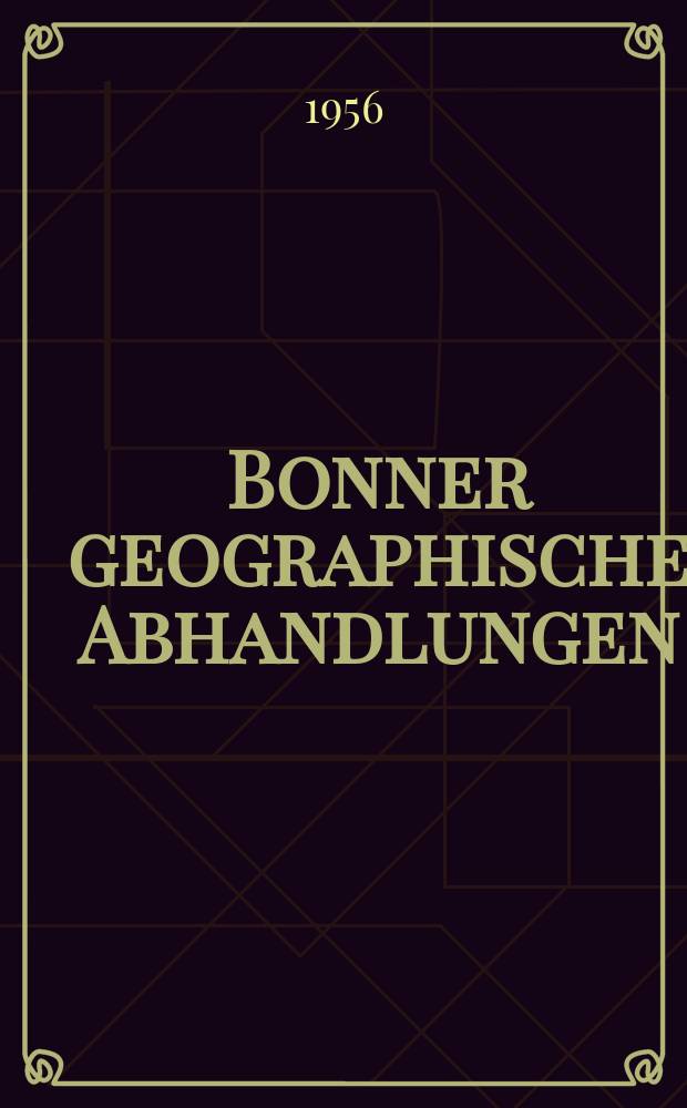 Bonner geographische Abhandlungen : Hrsg. vom Geographischen Institut der Universität Bonn