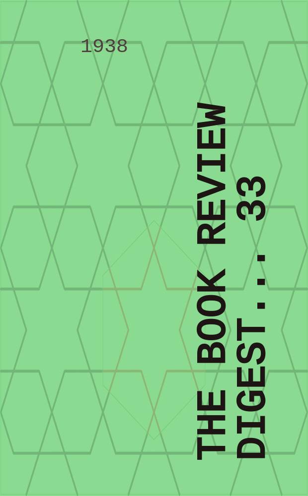 The Book review digest ... 33 : March 1937 to Febr. 1938