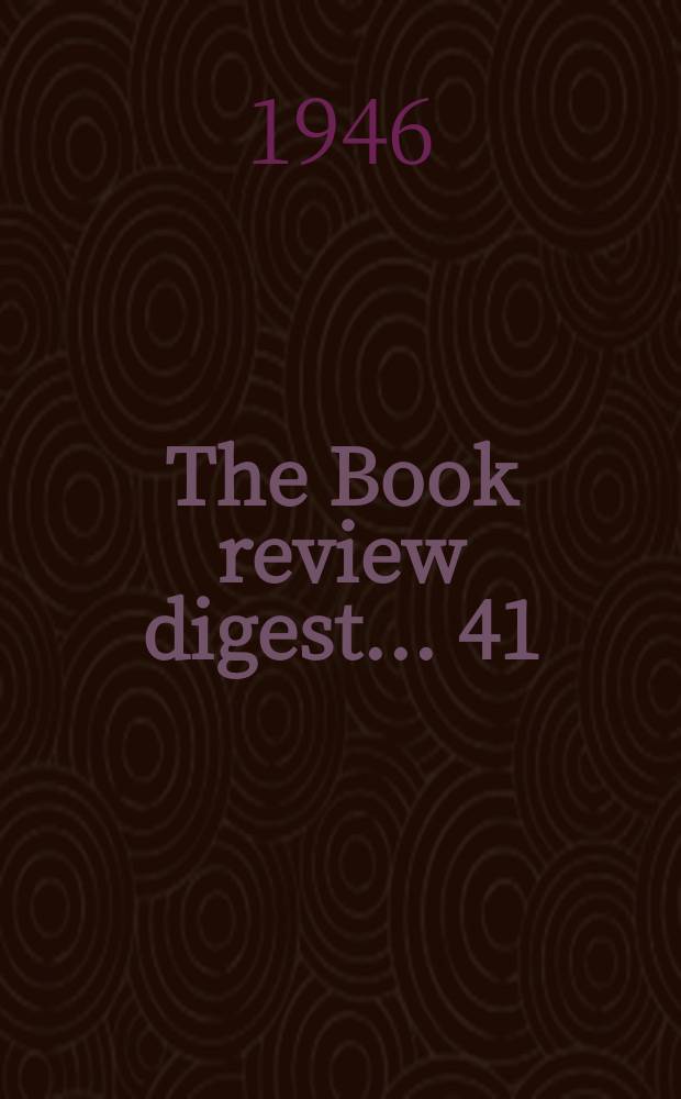 The Book review digest ... 41 : March 1945 to Febr. 1946