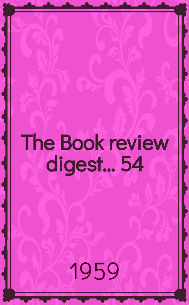 The Book review digest ... 54 : March 1958 to Febr. 1959