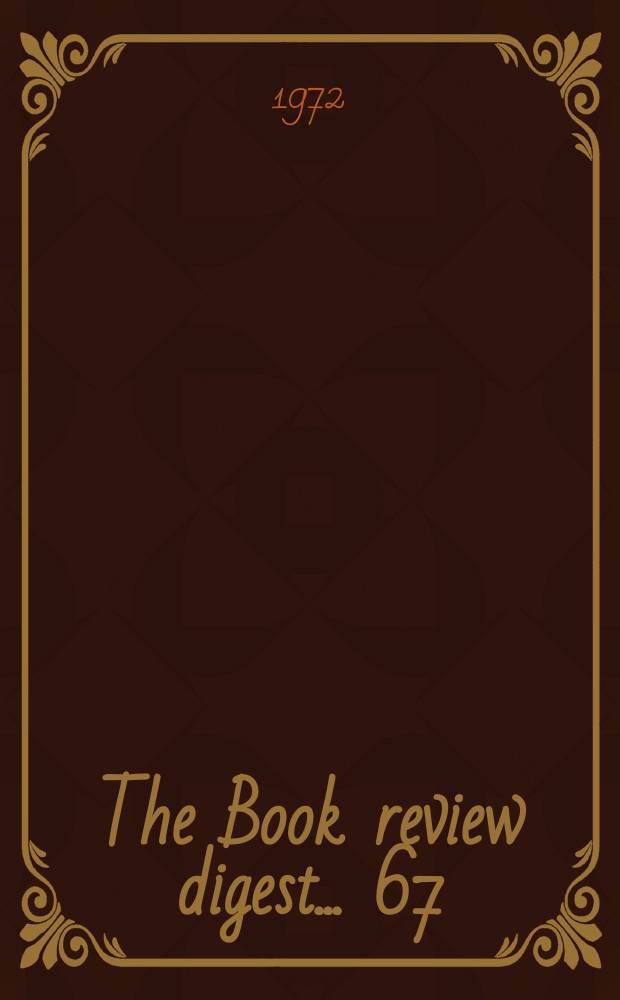 The Book review digest ... 67 : March 1971 to Febr. 1972
